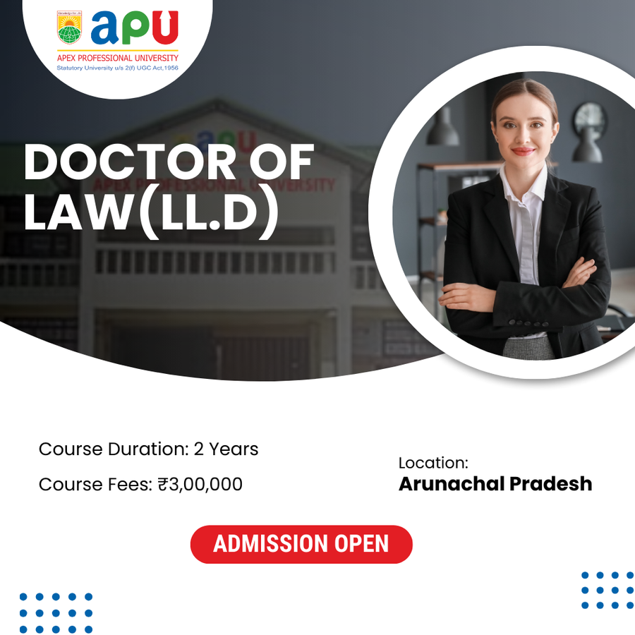 Doctor of Law-LL.D at Apex Professional University (APU), Arunachal Pradesh - Other